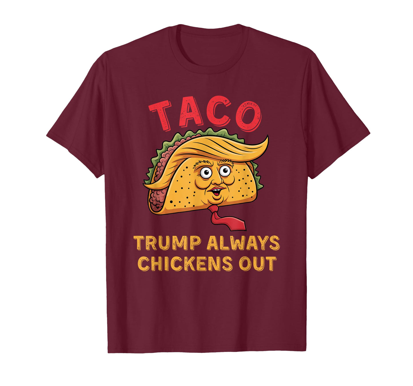 TACO - Trump Always Chickens Out - Anti Trump Nickname T-Shirt
