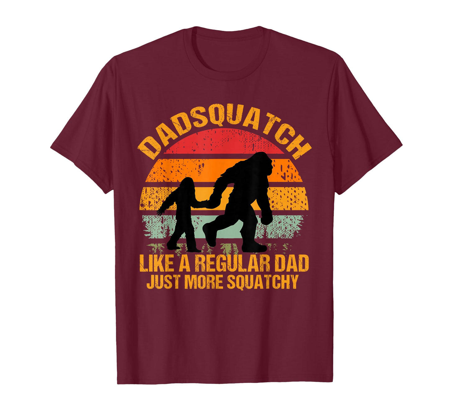 Dadsquatch Sasquatch Bigfoot Dad Like a Regular Dad Squatchy T-Shirt
