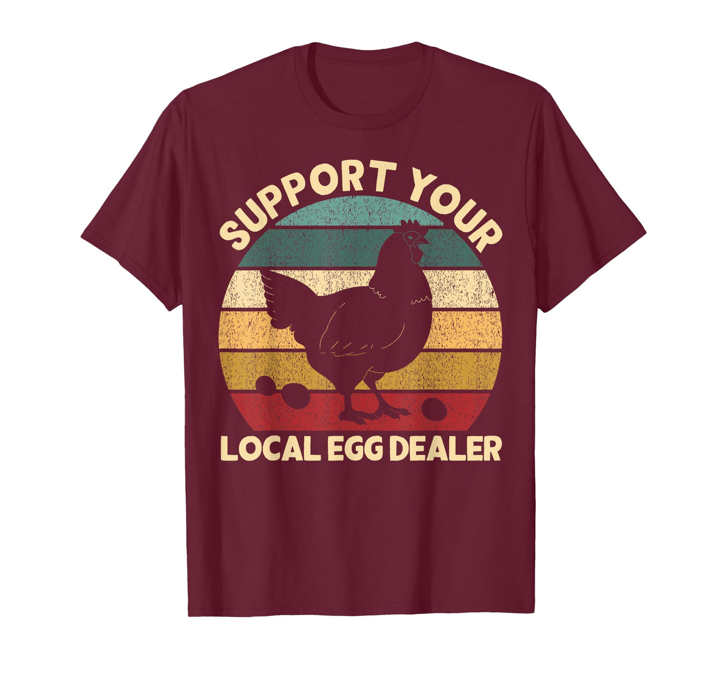 Support Your Local Egg Dealer Farmer Chicken Egg Lover T-Shirt