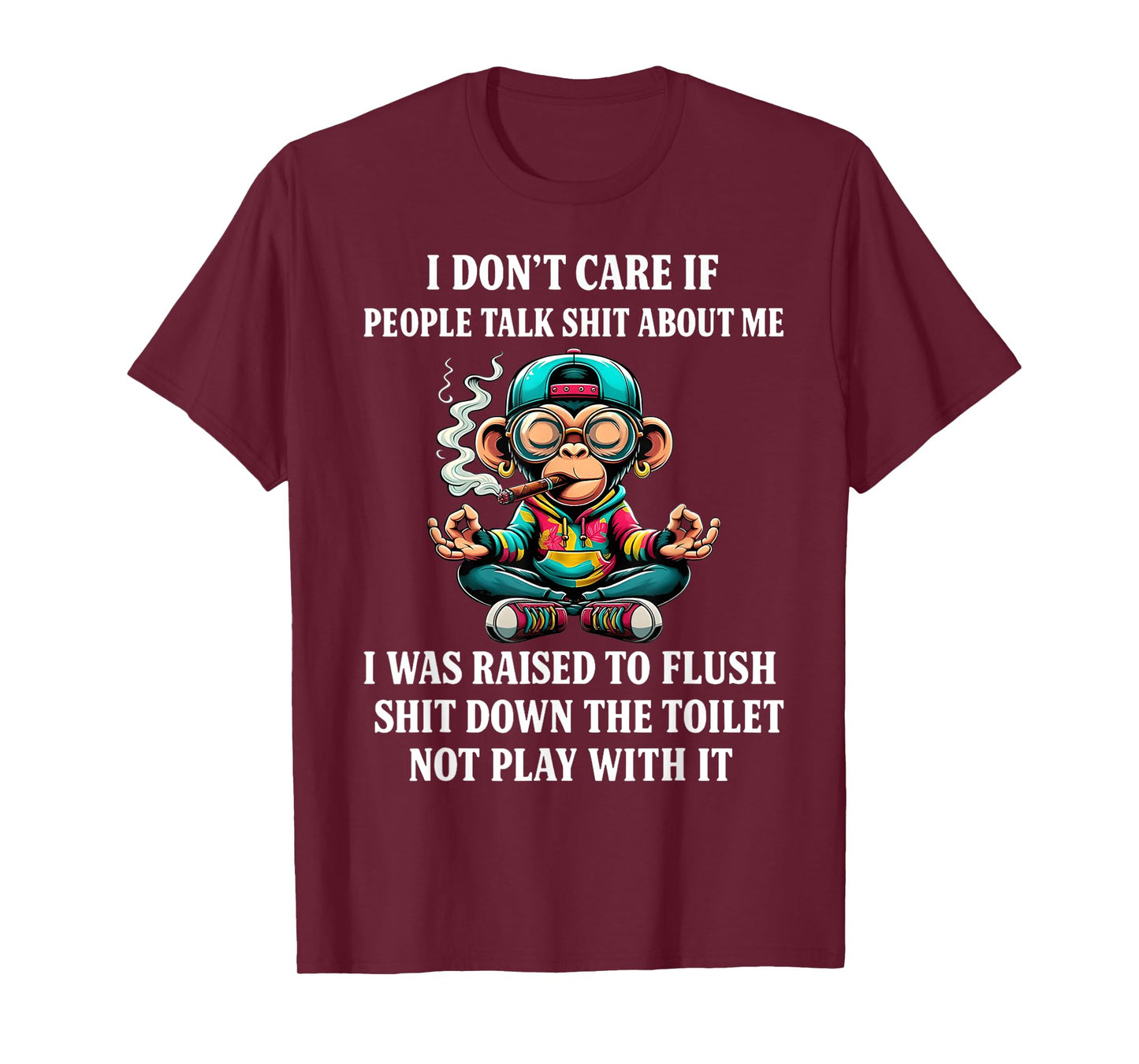 I don't care if people talk shit about me I was raised to T-Shirt
