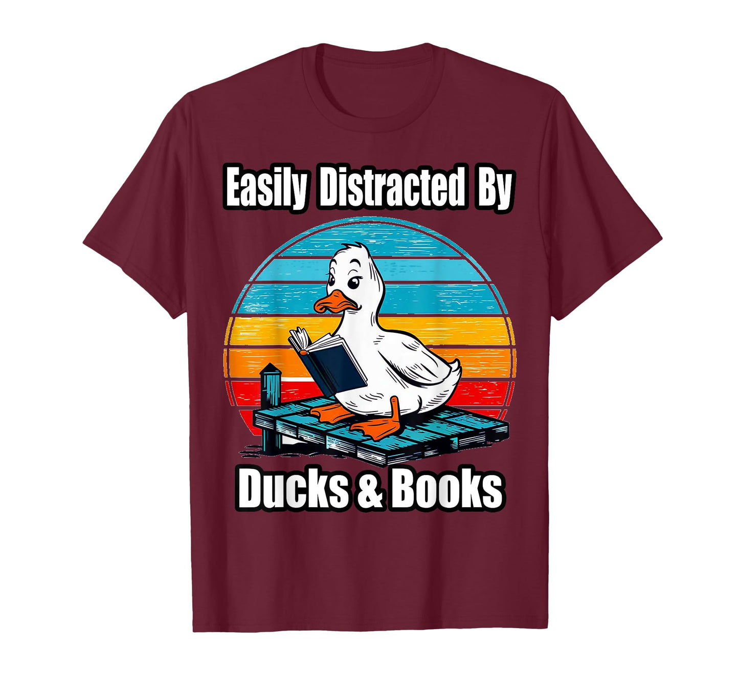 Ducks Books Lover - Easily Distracted By Ducks & Books T-Shirt