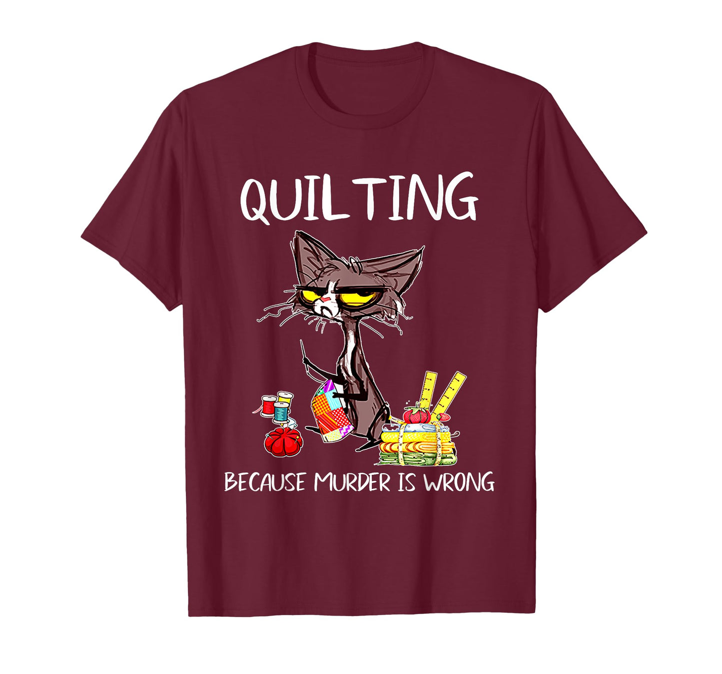 Quilting Because Murder Is Wrong Quilting Quilter Sewer sew T-Shirt
