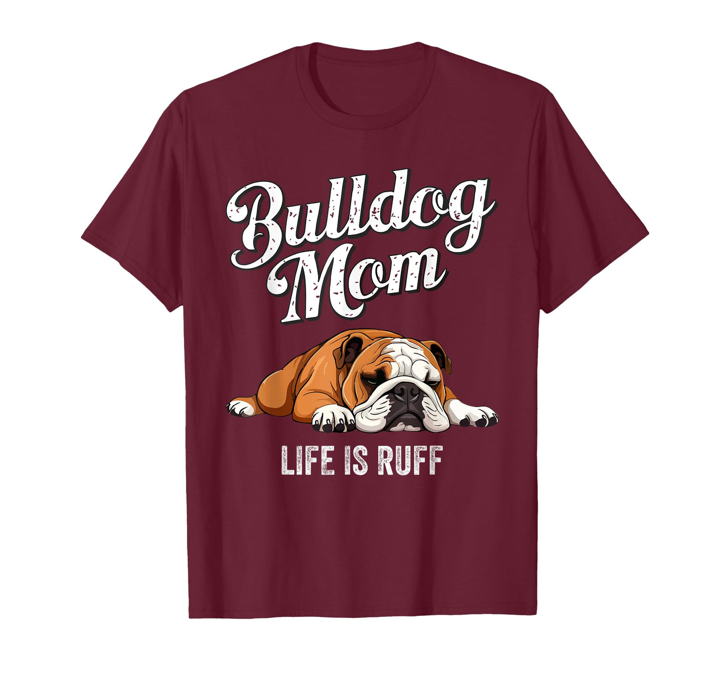 Funny English Bulldog Apparel Bulldog Mom Life Is Ruff Men Women Girls Kids T-Shirt