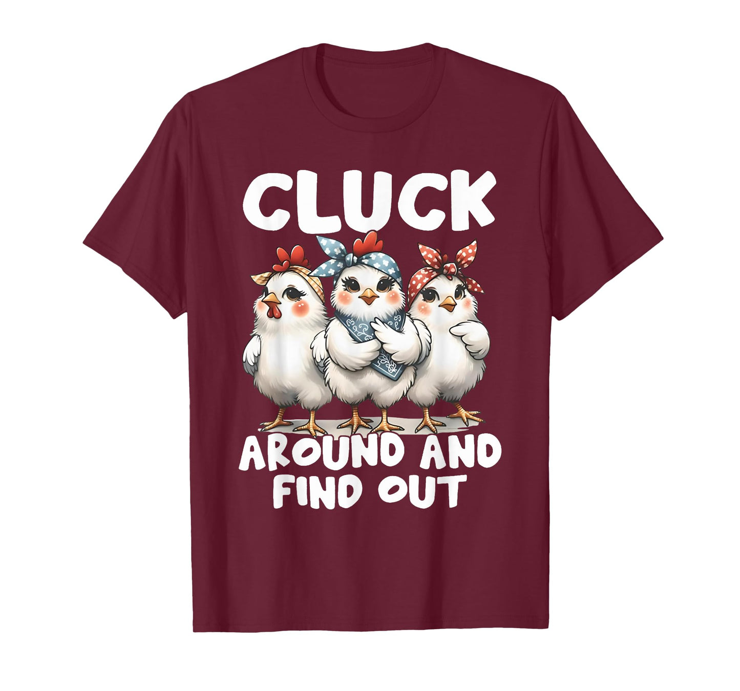 Cluck Around And Find Out Funny Chicken Joke Sarcastic Humor T-Shirt