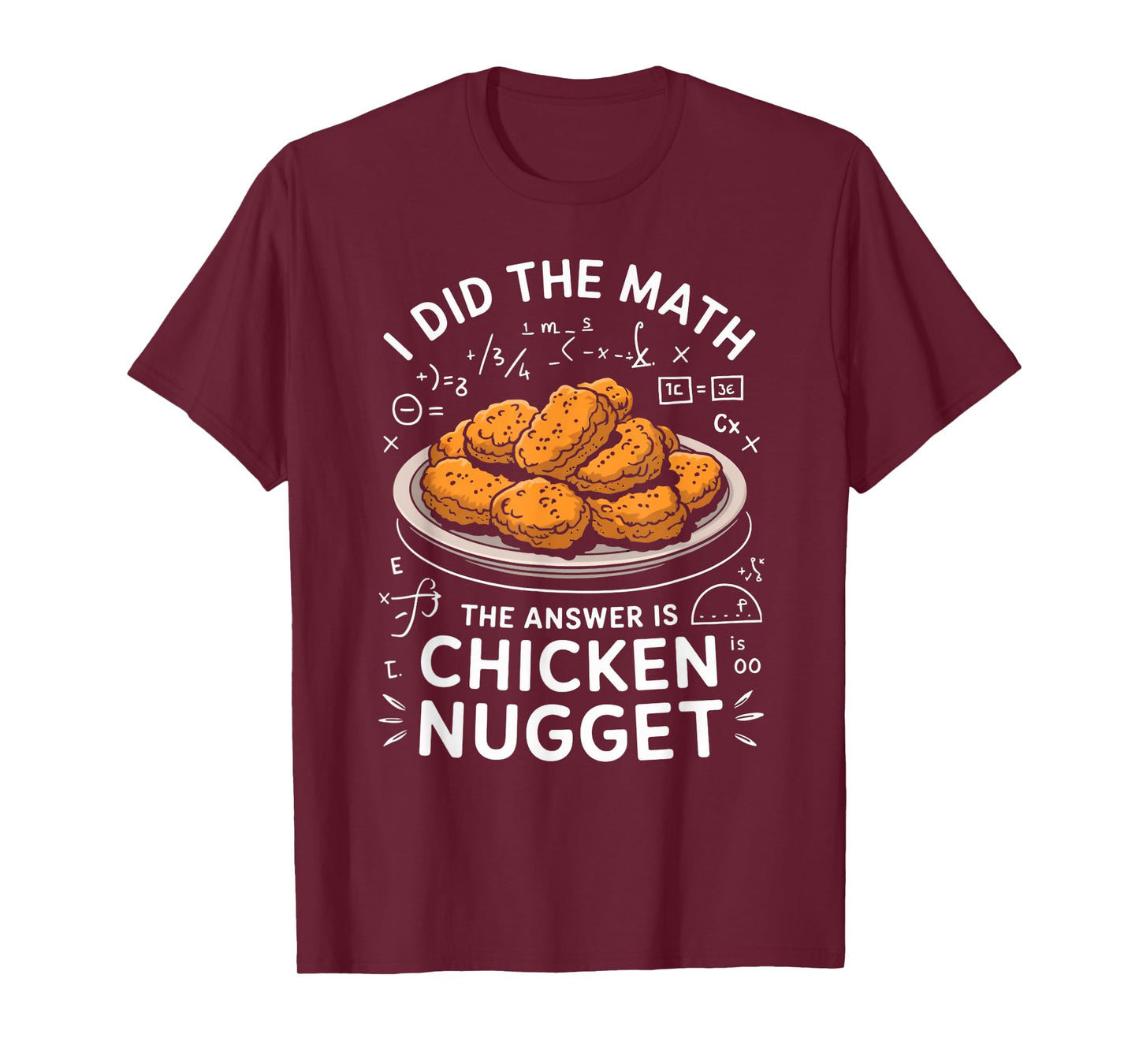 Food Lovers I Did The Math Answer Is Chicken Nugget T-Shirt