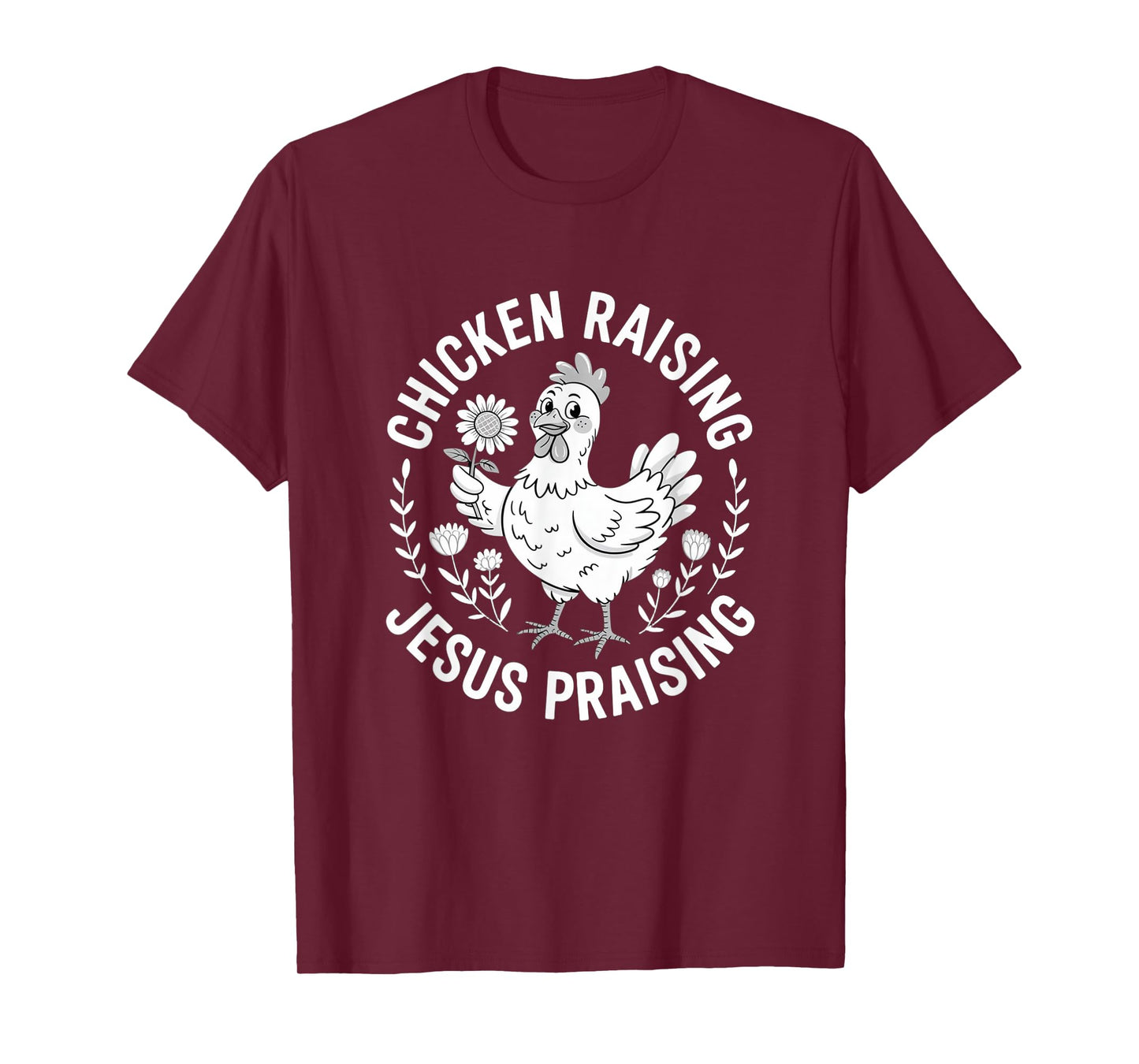 Chicken Raising Jesus Praising Christian Faith Mens Womens T-Shirt