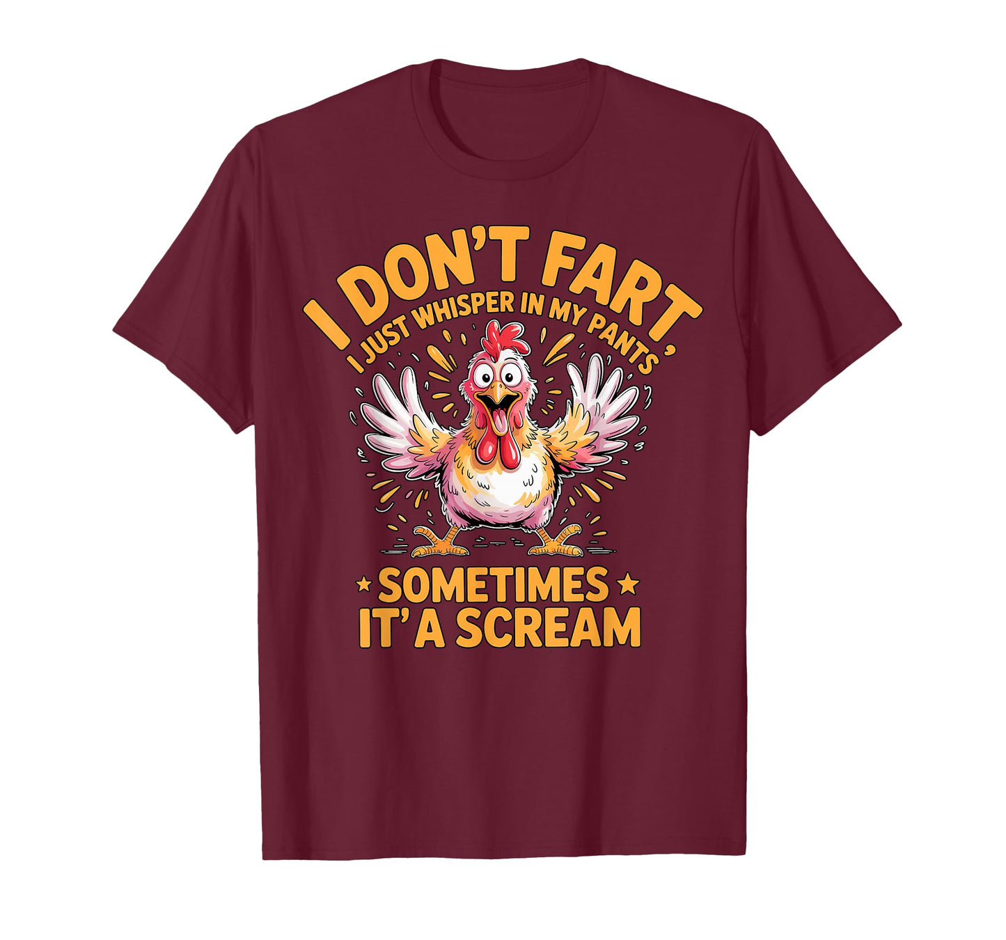 I Don’t Fart Sometimes It’s a Scream Chicken T-Shirt