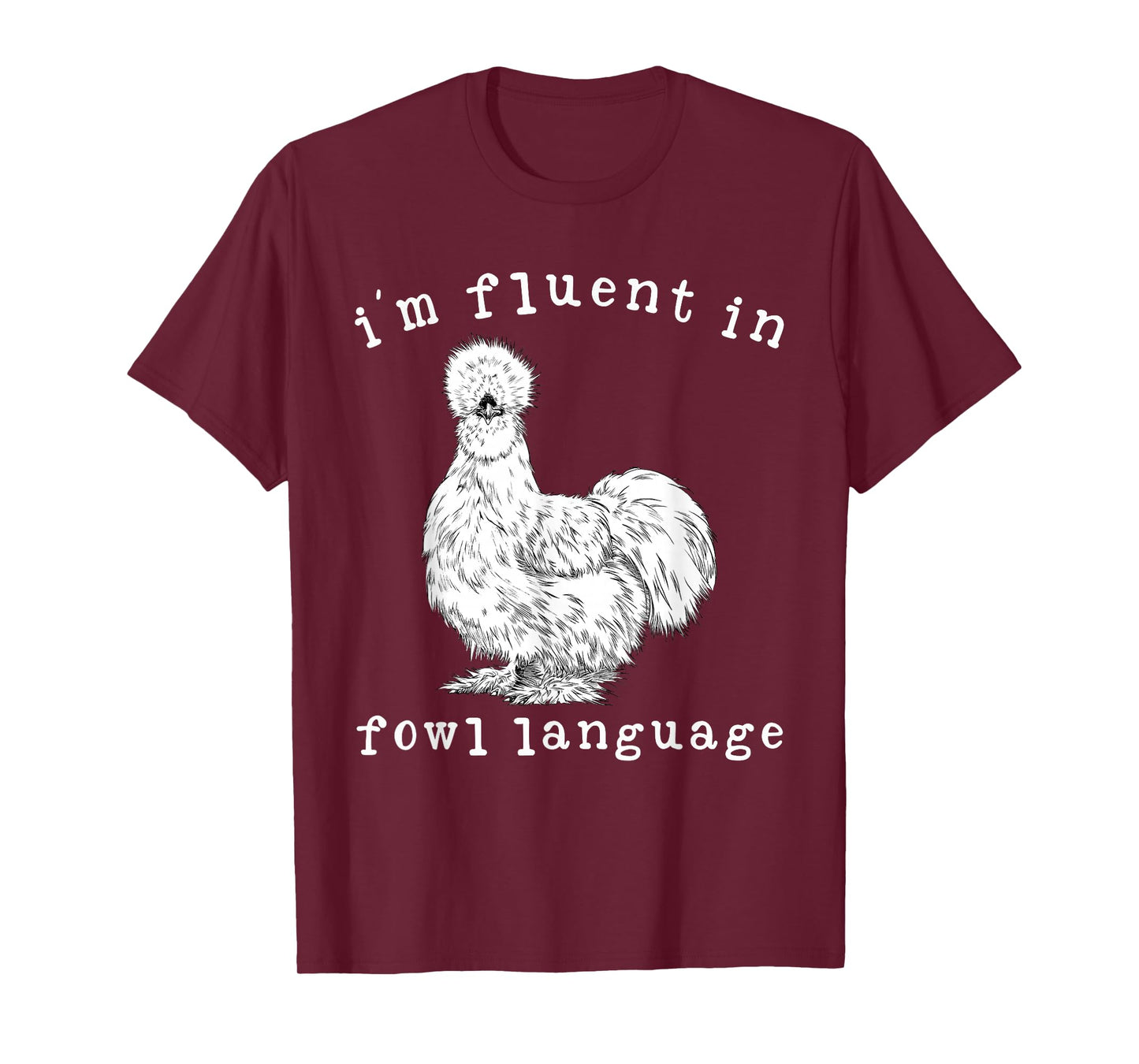 I'm Fluent In Fowl Language Funny Silkie Chicken Farmhouse T-Shirt