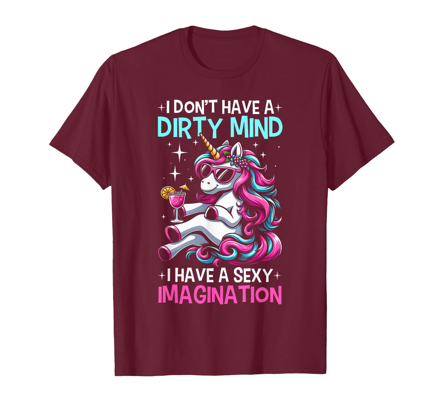 Funny I Don't Have A Dirty Mind Sexy Imagination Unicorn T-Shirt