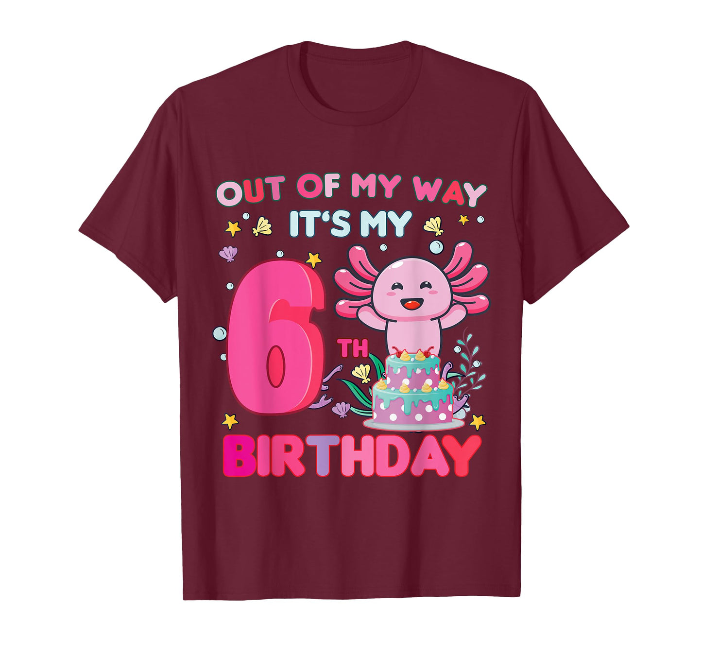 Out of my way it's my 6th birthday Axolotl 6 year old girl T-Shirt