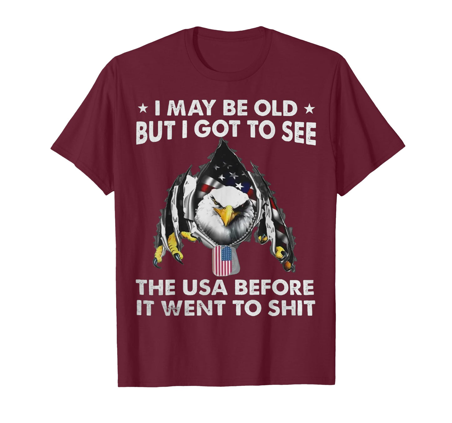 Eagle I May Be Old But I Got To See The USA Before It Went T-Shirt