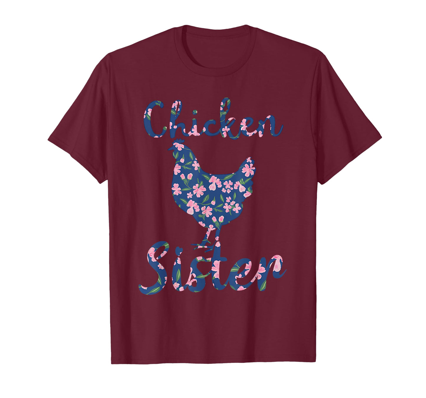 Chicken Sister Floral Chicken Lovers Women Girls Mothers Day T-Shirt