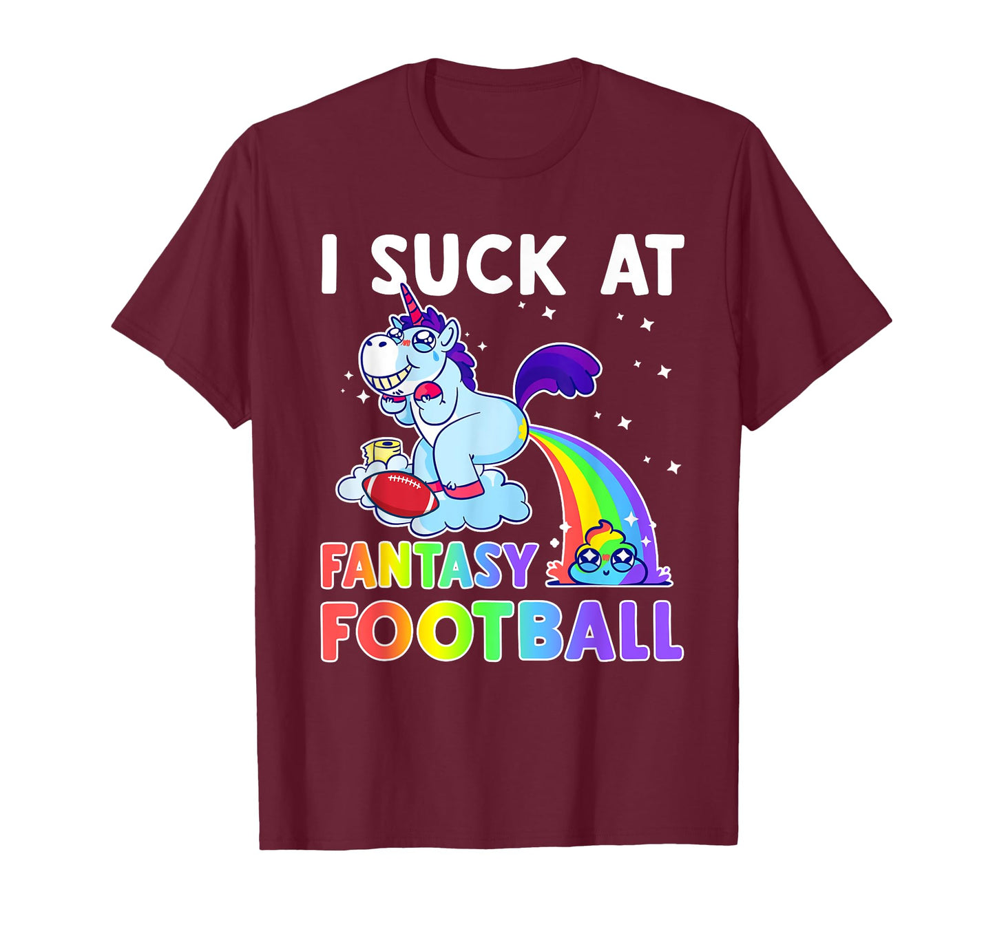 I Suck At Fantasy Football Rainbow Unicorn Poop Funny Loser T-Shirt