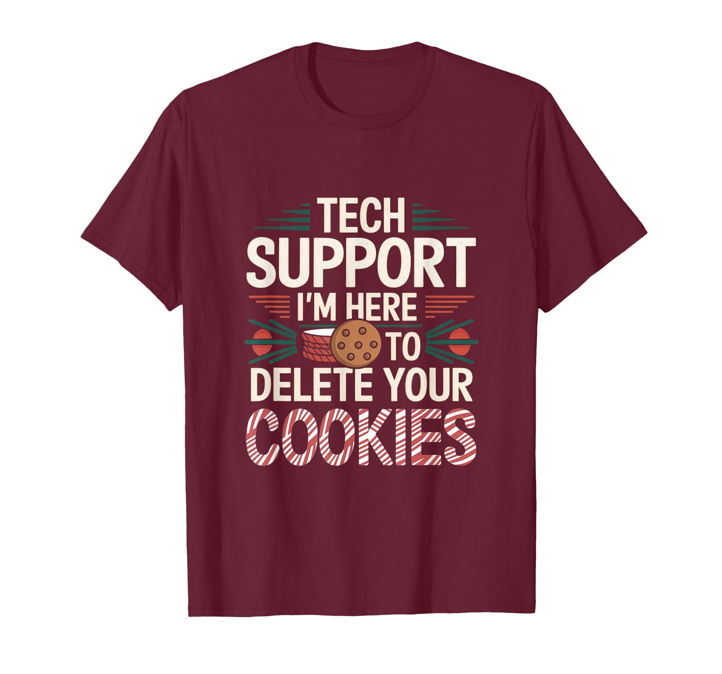 Tech Support I'm Here To Delete Your Cookies Christmas Xmas T-Shirt
