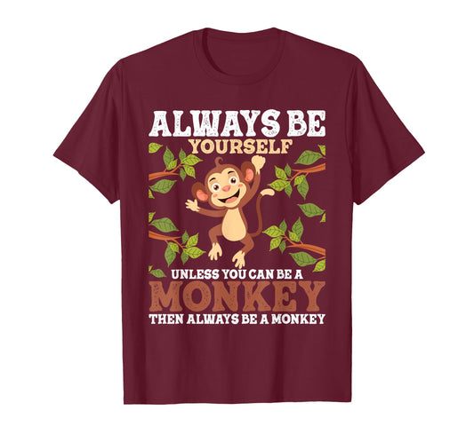 Always Be Yourself Unless You Can Be A Monkey - Zoo Animal T-Shirt