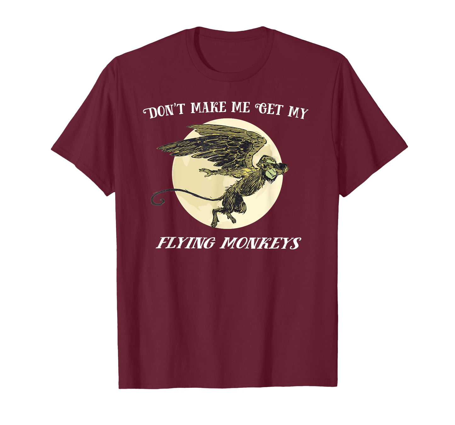 Don't Make Me Call My Flying Monkeys Shirt-Land of Oz Monkey T-Shirt