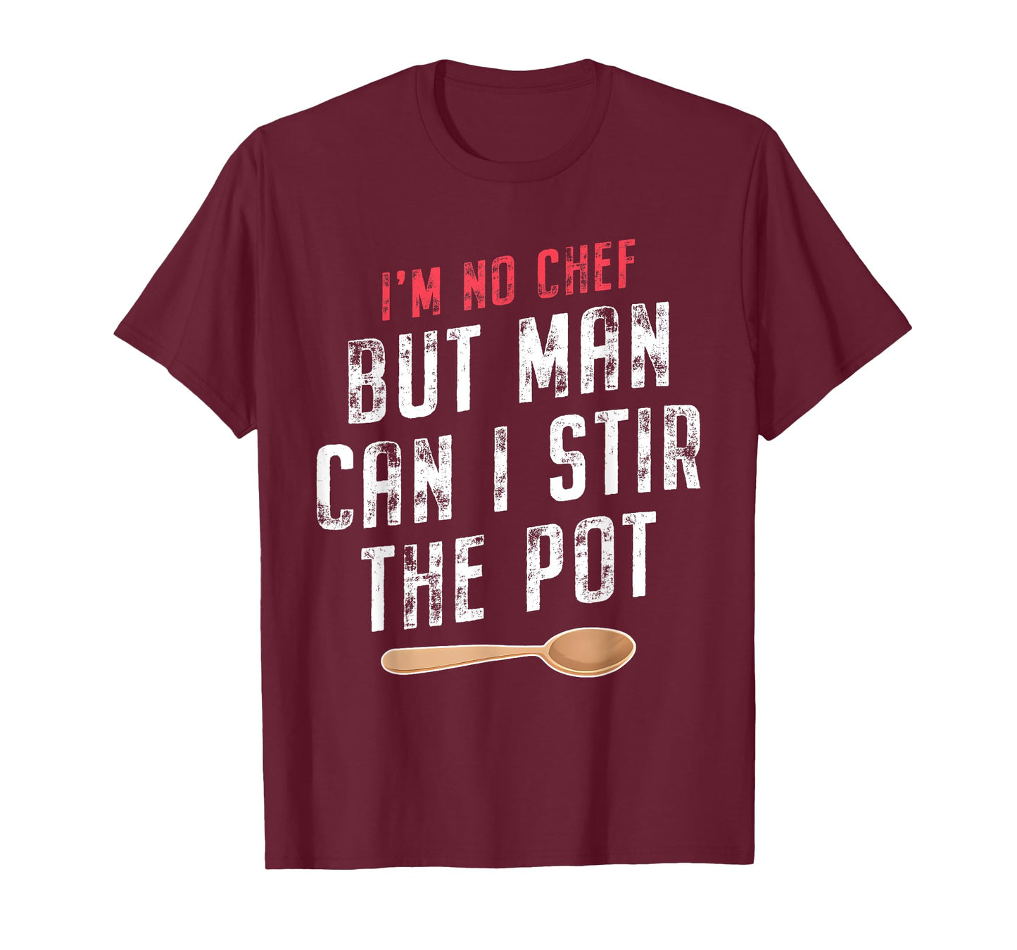 I'm No Chef but Man Can I Stir the Pot Quote T-Shirt