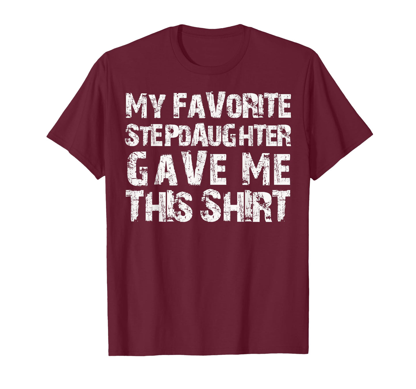My Favorite Stepdaughter Gave Me This Shirt T-Shirt for Men T-Shirt