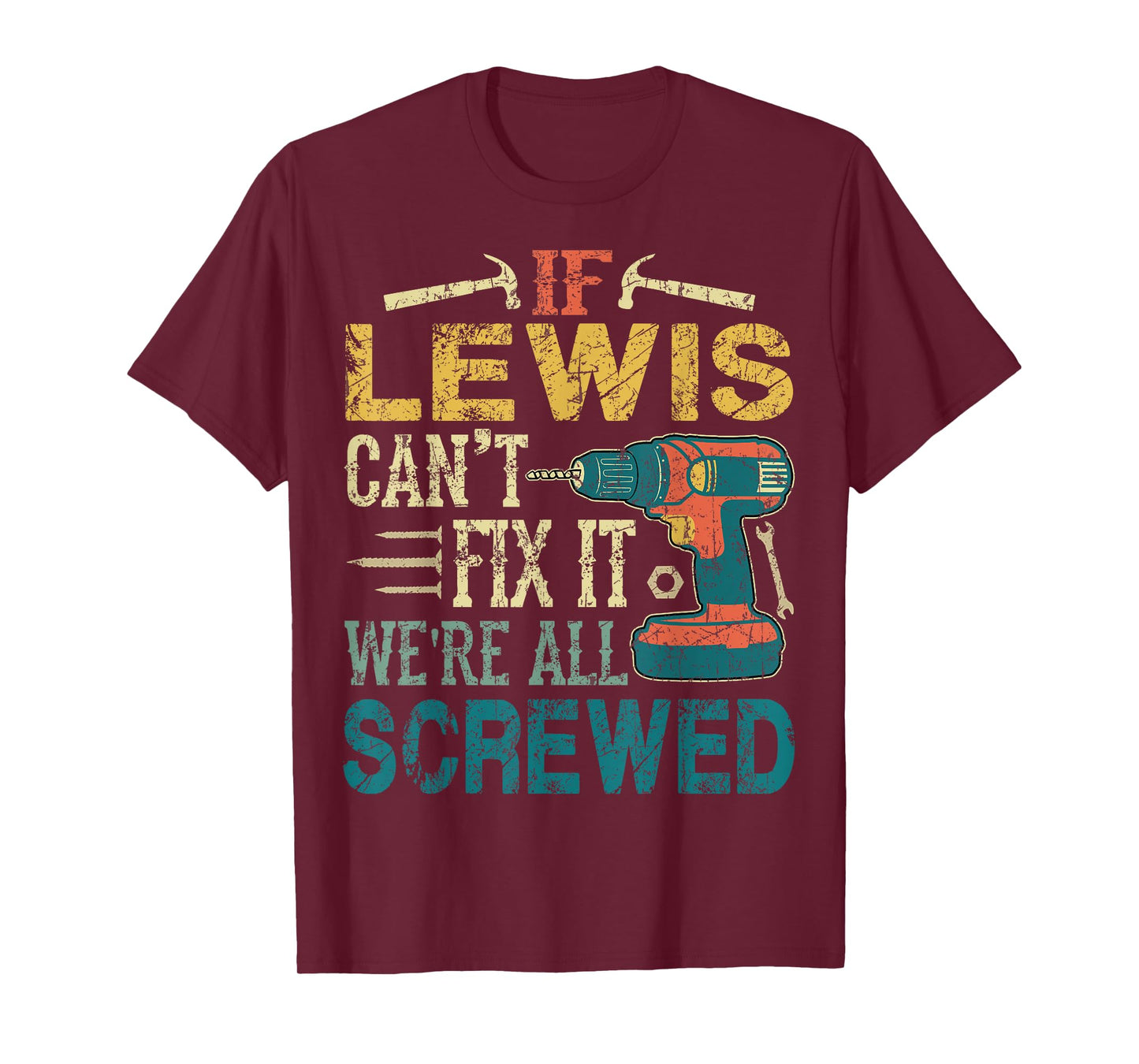 If Lewis Can't Fix it We're All Screwed Funny Fathers Gift T-Shirt