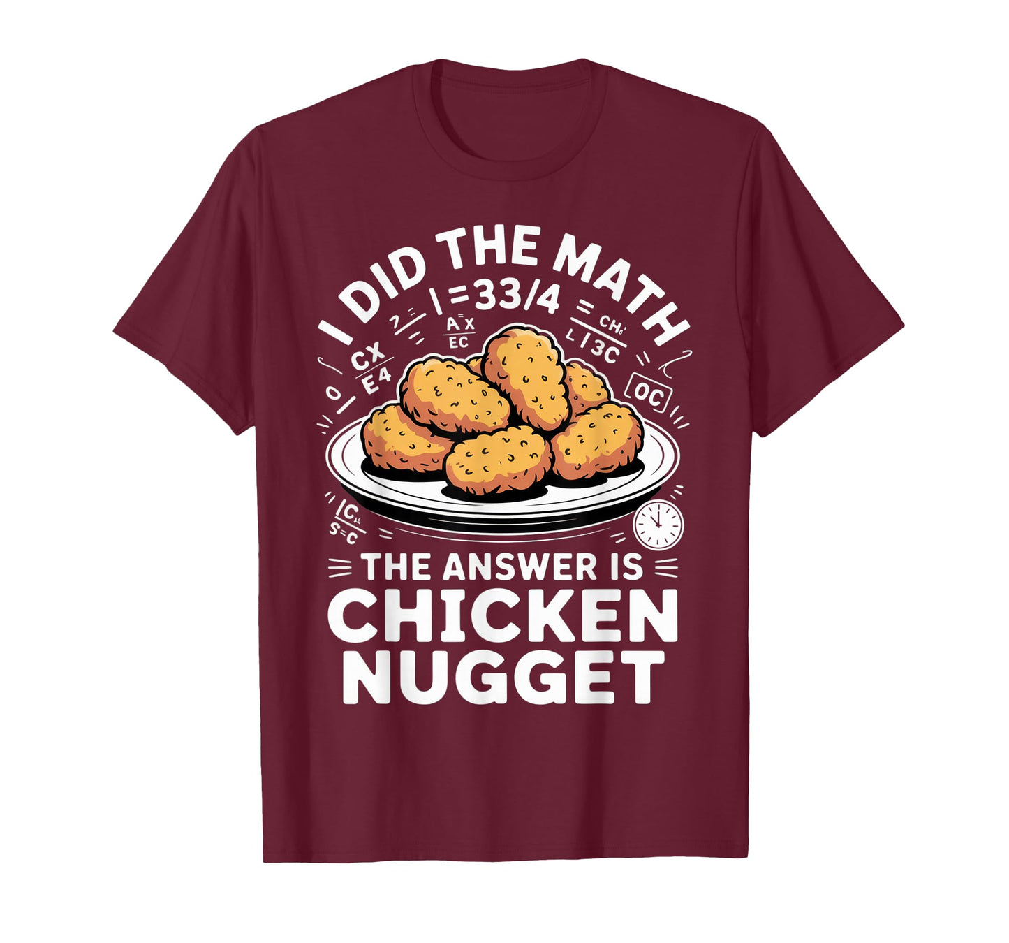 I Did The Math The Answer is Chicken Nugget Funny Food Humor T-Shirt