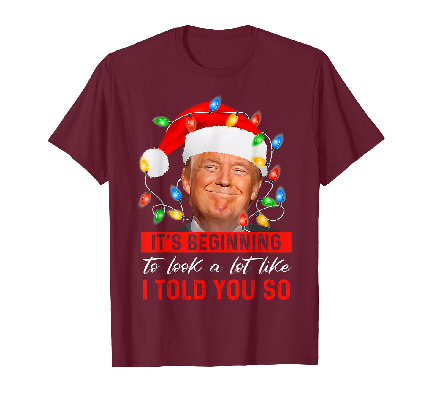 It's Beginning To Look A Lot Like Funny Trump Xmas T-Shirt