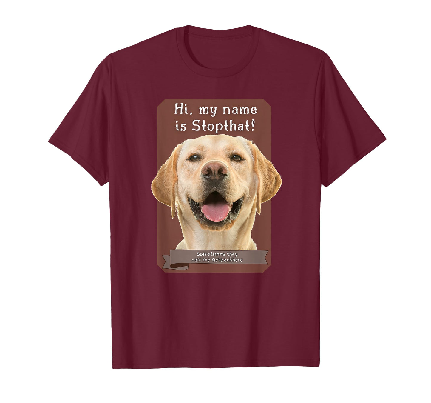 My Name Is Stopthat Funny Hyper Yellow Lab Labrador Dog T-Shirt for Men Women
