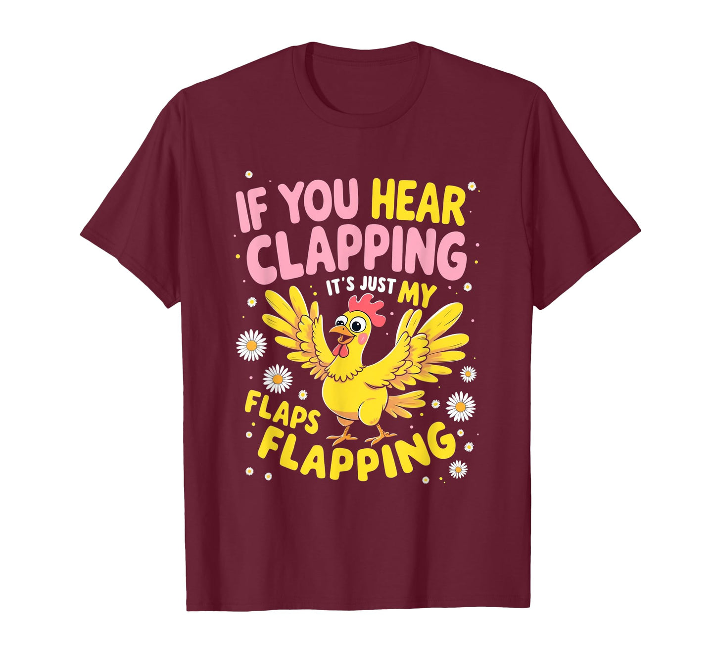 If You Hear Clapping It’s Just My Flaps Flapping Funny Tee T-Shirt