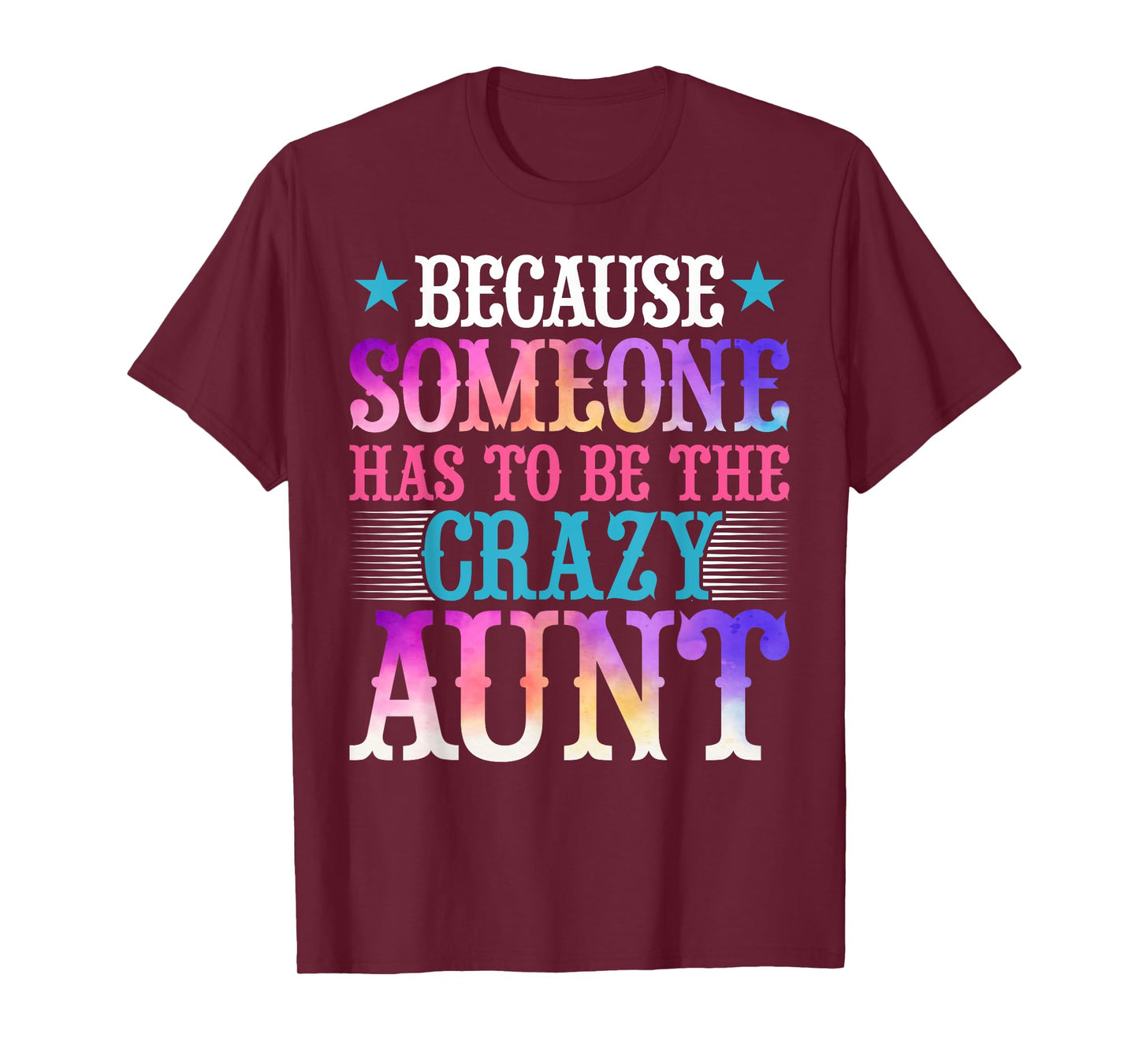 Aunt Auntie - Because Someone Has to Be the Crazy Aunt Women T-Shirt