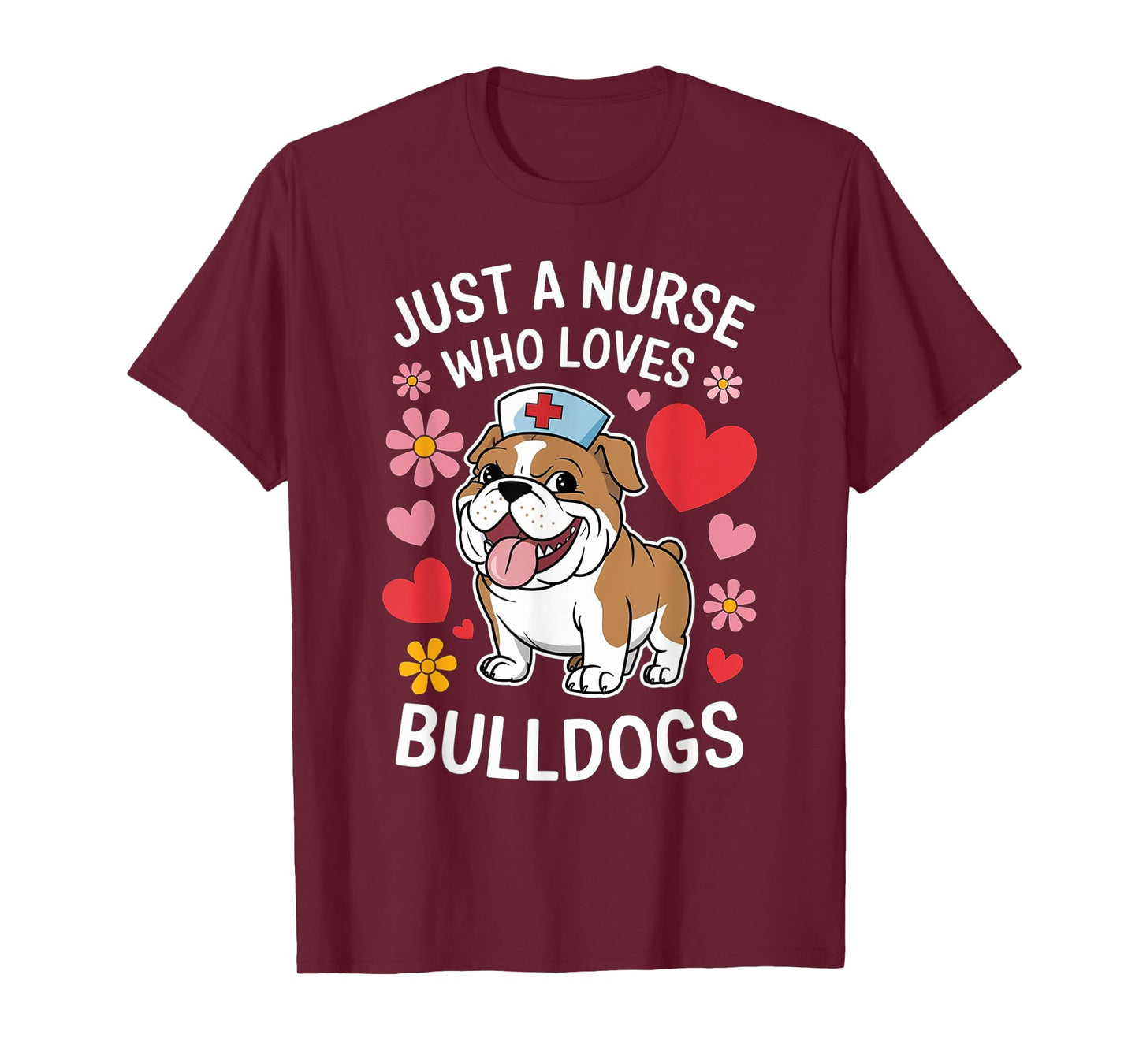Just A Nurse Who Loves Bulldogs, Nursing, Funny Nurse T-Shirt