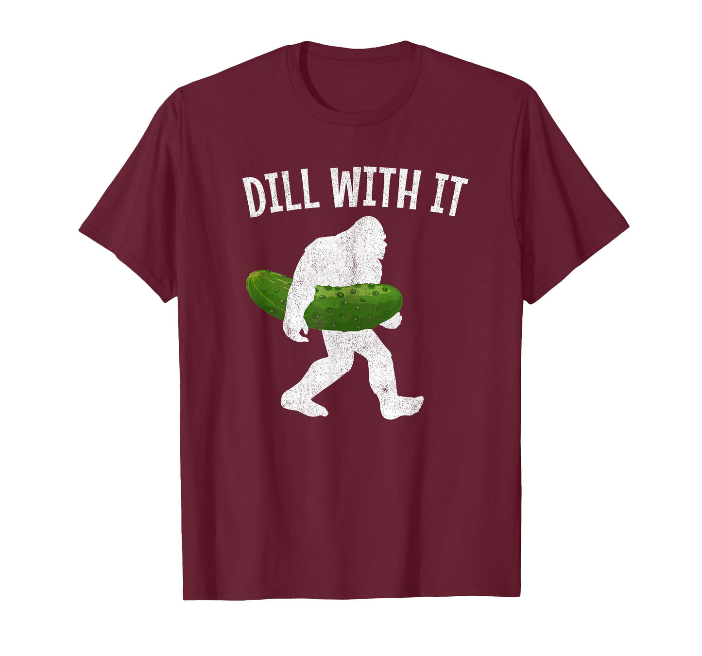 Pickle Bigfoot Dill With It Funny Pickles T-Shirt