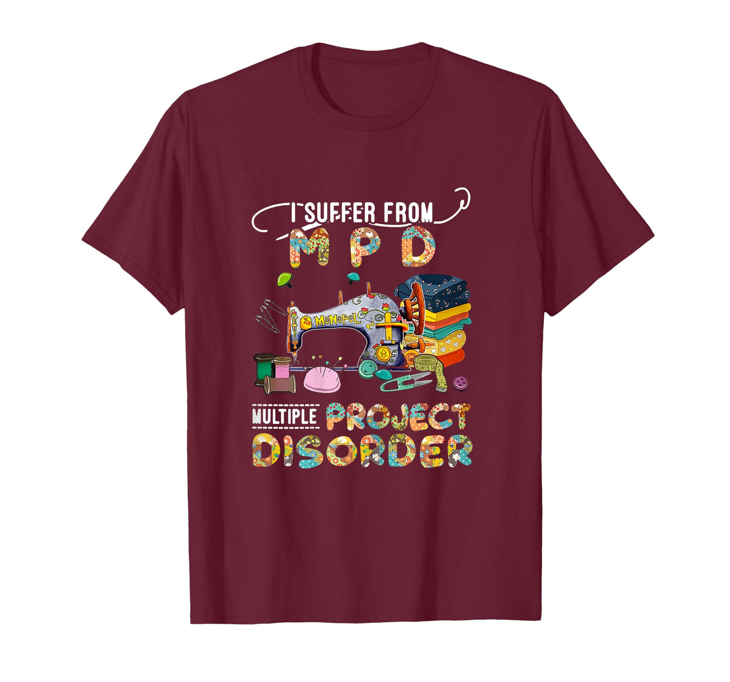 I Suffer From MPD Multiple Project Disorder Funny Gift T-Shirt