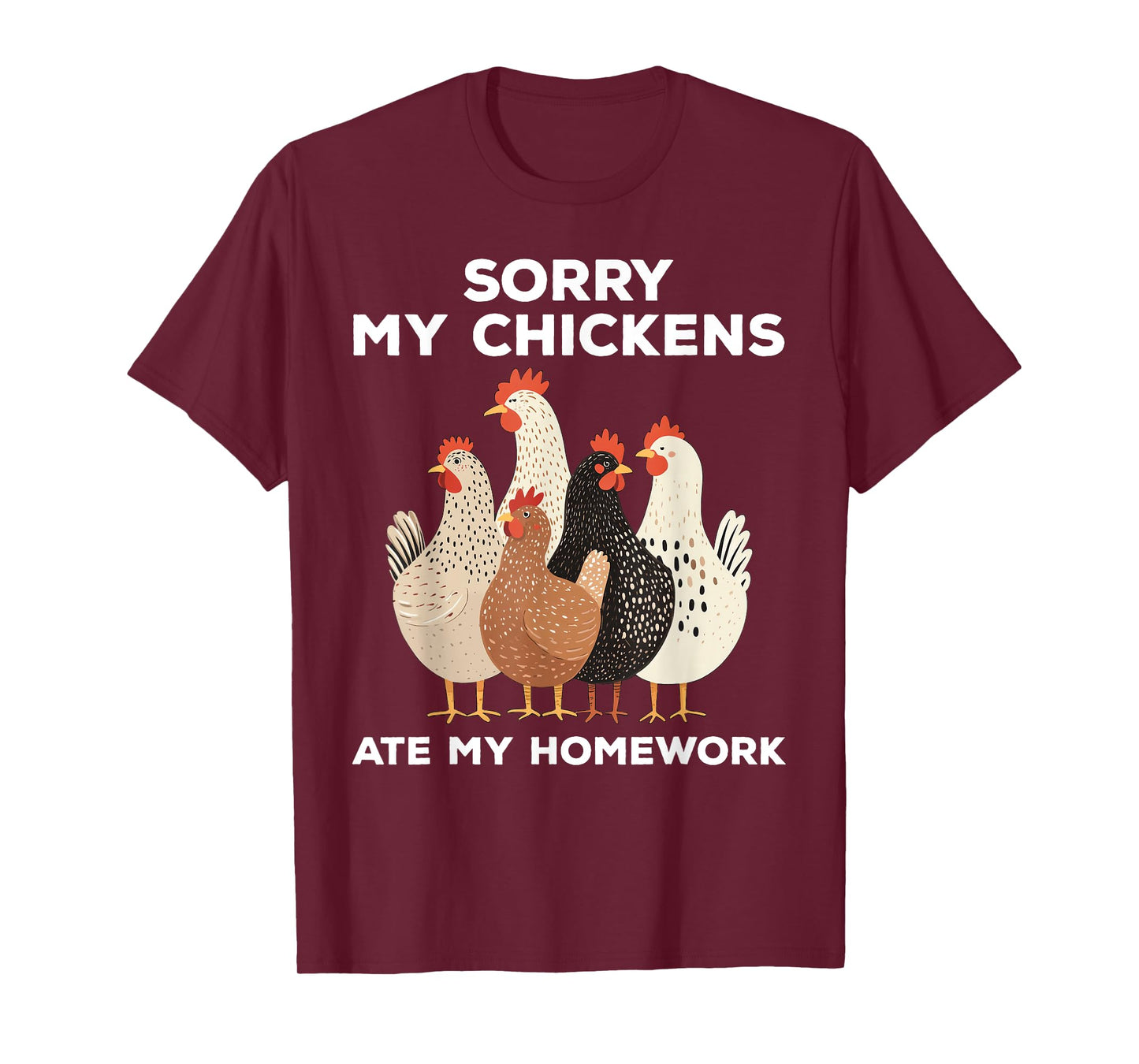 Sorry My Chickens Ate My Homework Funny T-Shirt