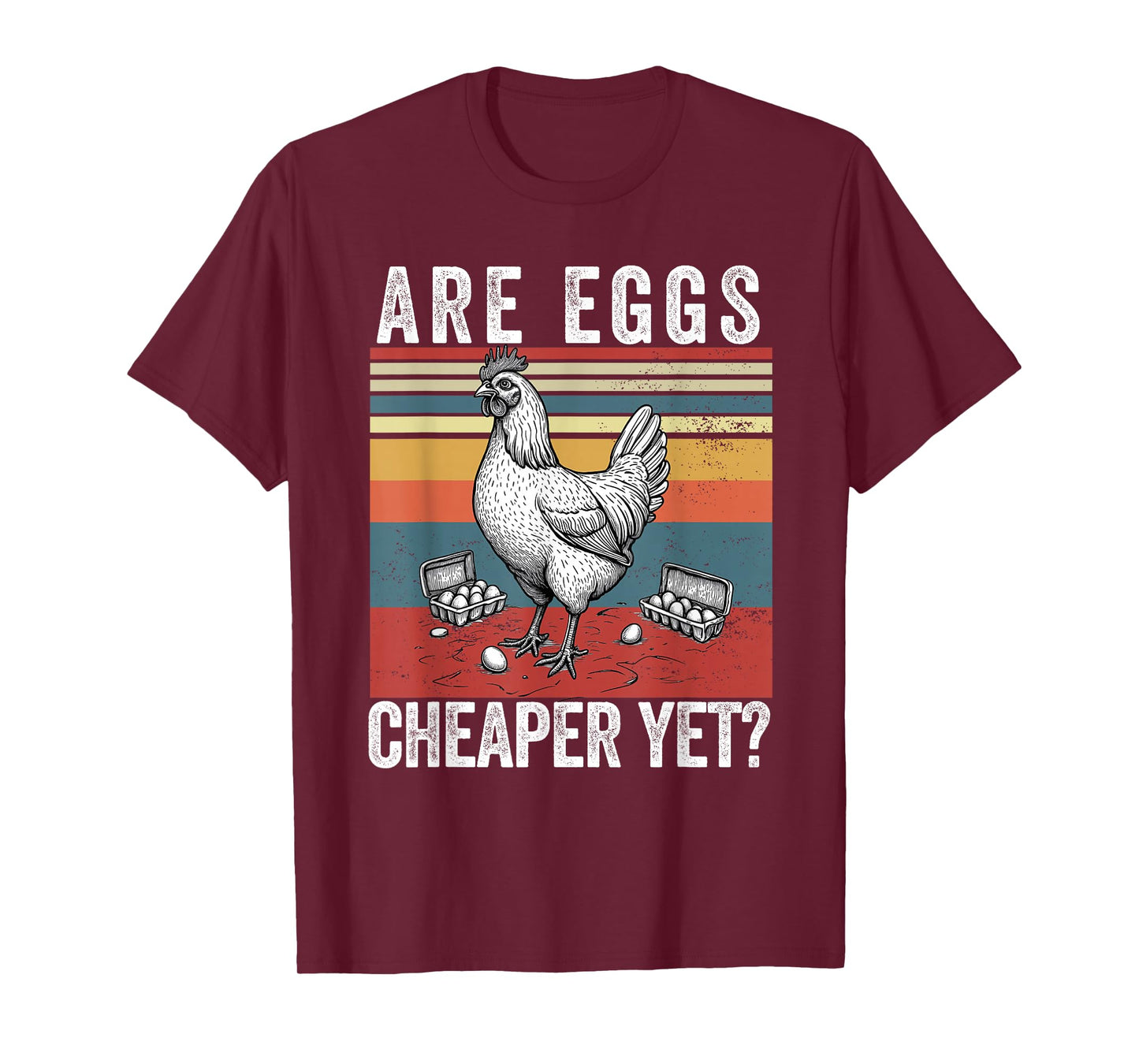 Are Eggs Cheaper Yet Funny Democrats Politics Saying Chicken T-Shirt