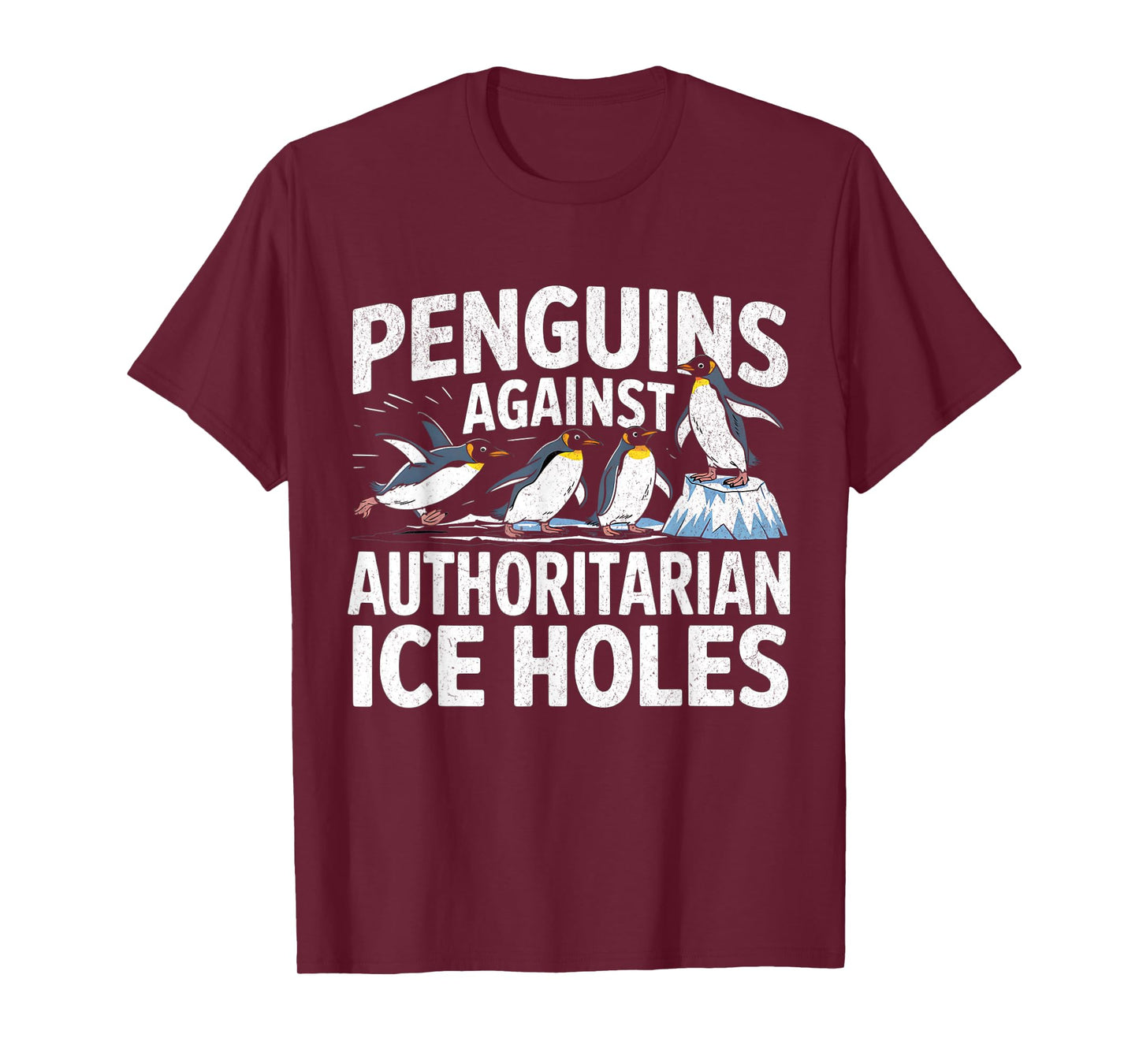 Funny Penguins Against Authoritarian Ice Holes Sarcastic T-Shirt