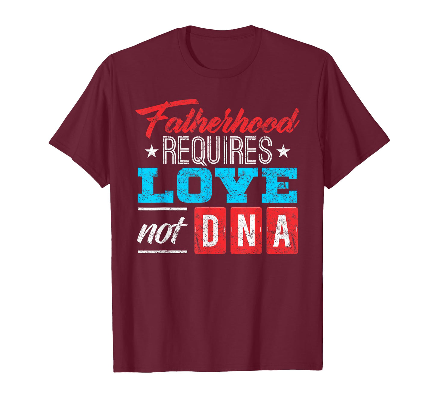 Father's Day Gift for Stepdad: Stepfather Love Not DNA Shirt T-Shirt