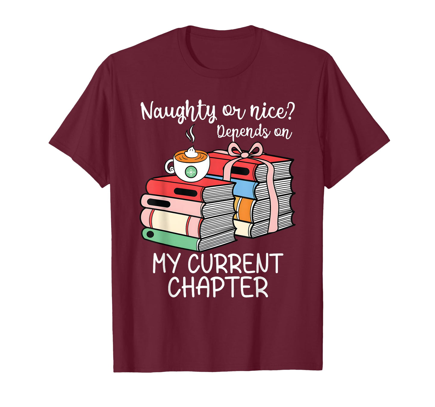 Funny Naughty Or Nice Depends On My Current Chapter Bookish T-Shirt