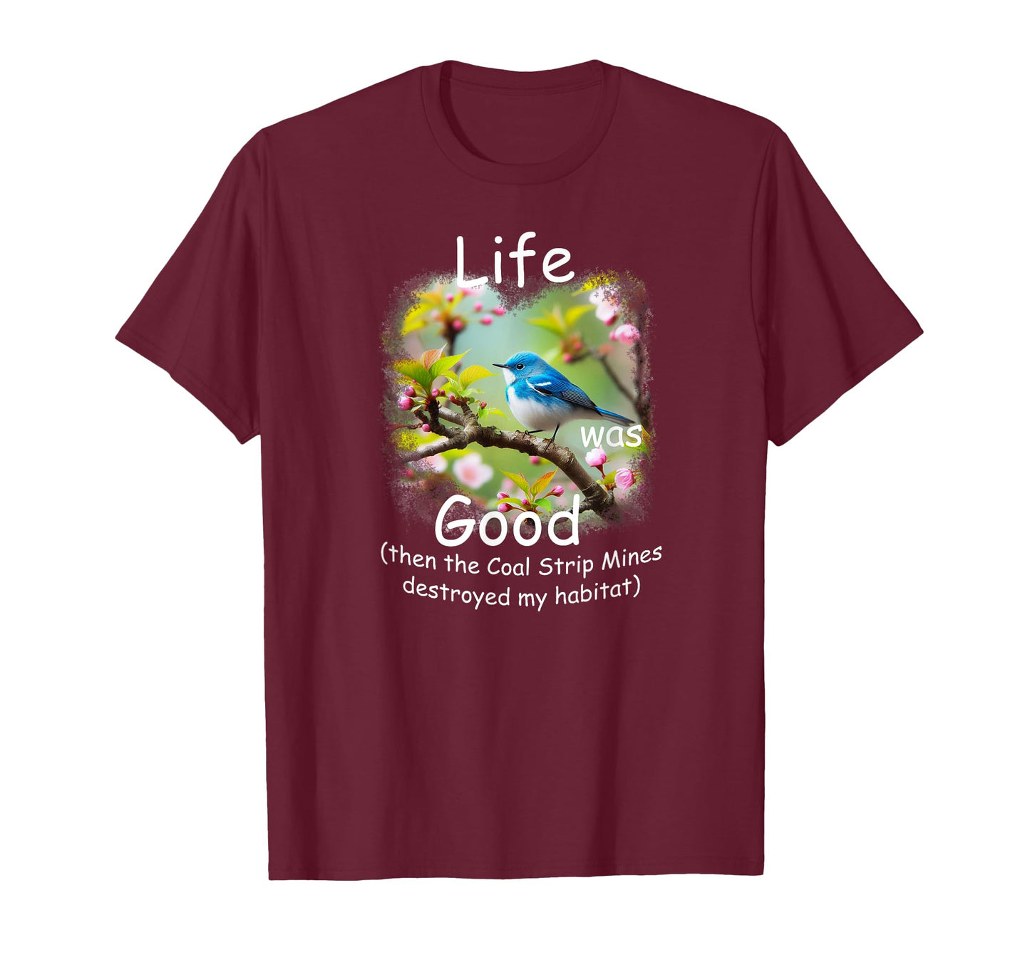 Life Was Good (LWG) Cerulean Warbler, loss of habitat. T-Shirt