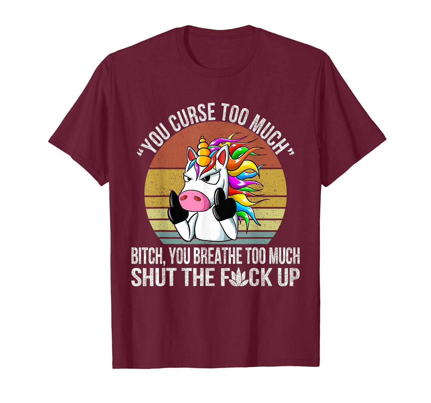 You Curse Too Much Unicorn Humor Sarcastic Adult Humor T-Shirt