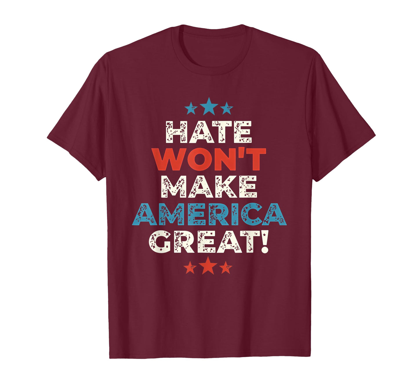 Funny Hate Won't Make America Great T-Shirt