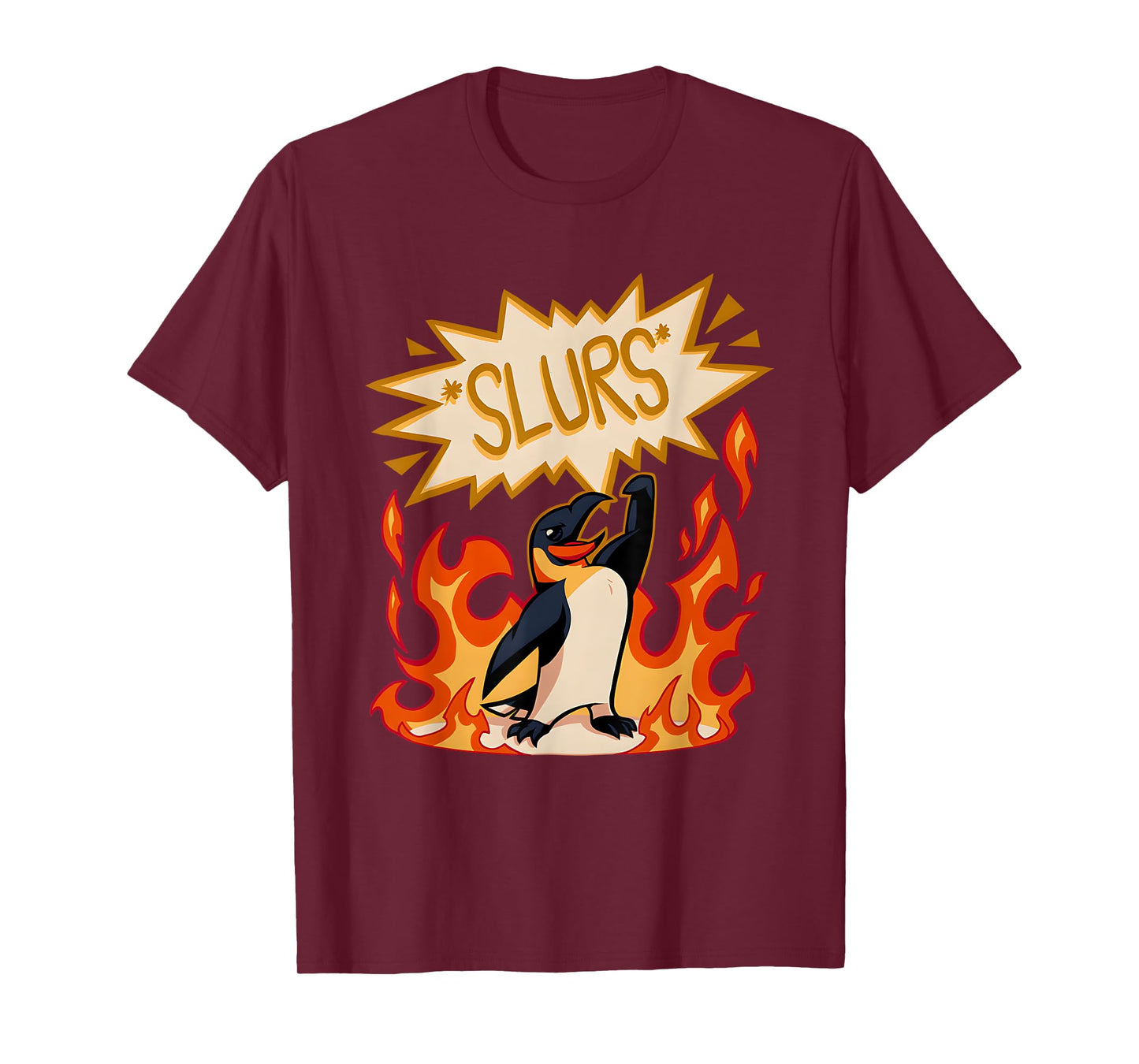 Slurs Penguin Burn Funny For Men Women T-Shirt