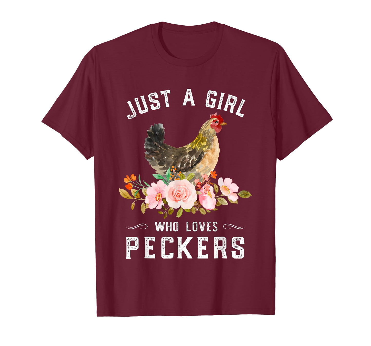 Chicken Chick Just A Girl Who Loves Peckers Chicken Lover T-Shirt