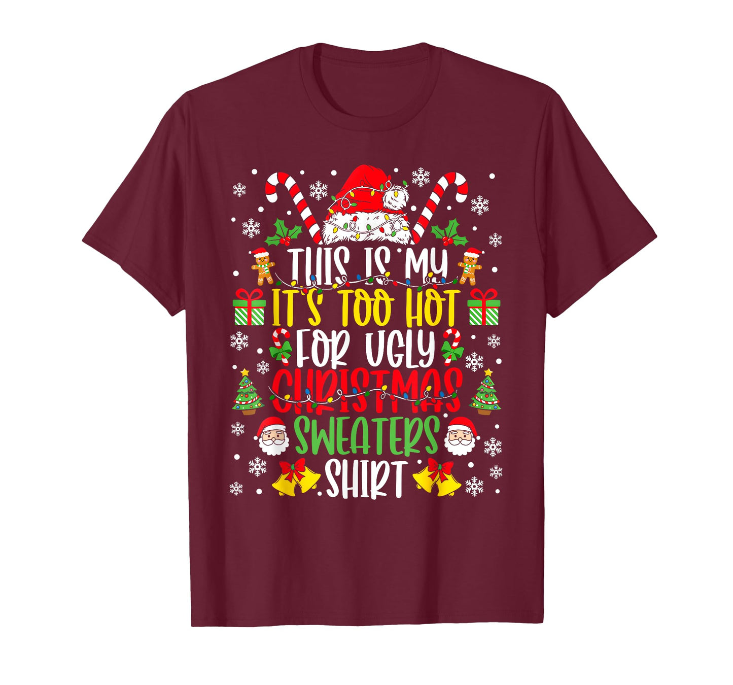 Too Hot Ugly Christmas Sweaters Funny Xmas Men Women Family T-Shirt