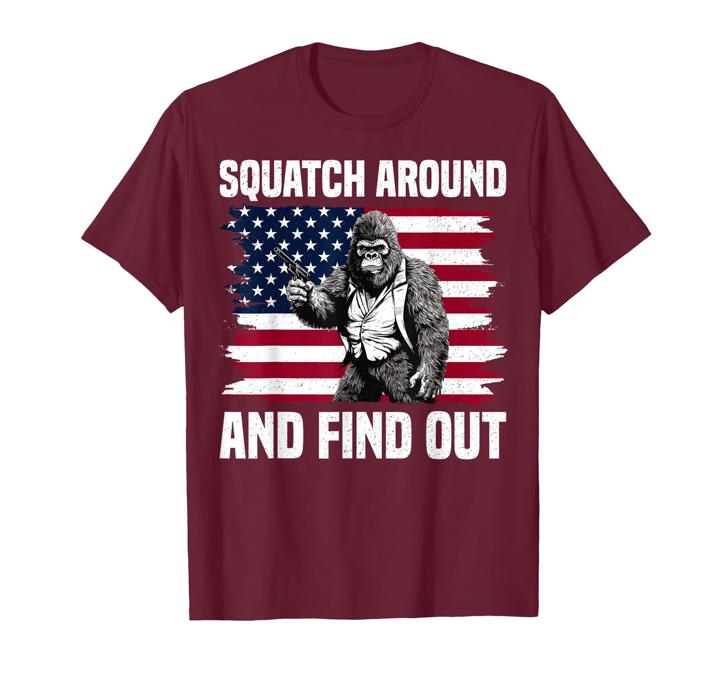 Squatch Around And Find Out Bigfoot With Gun American Flag T-Shirt