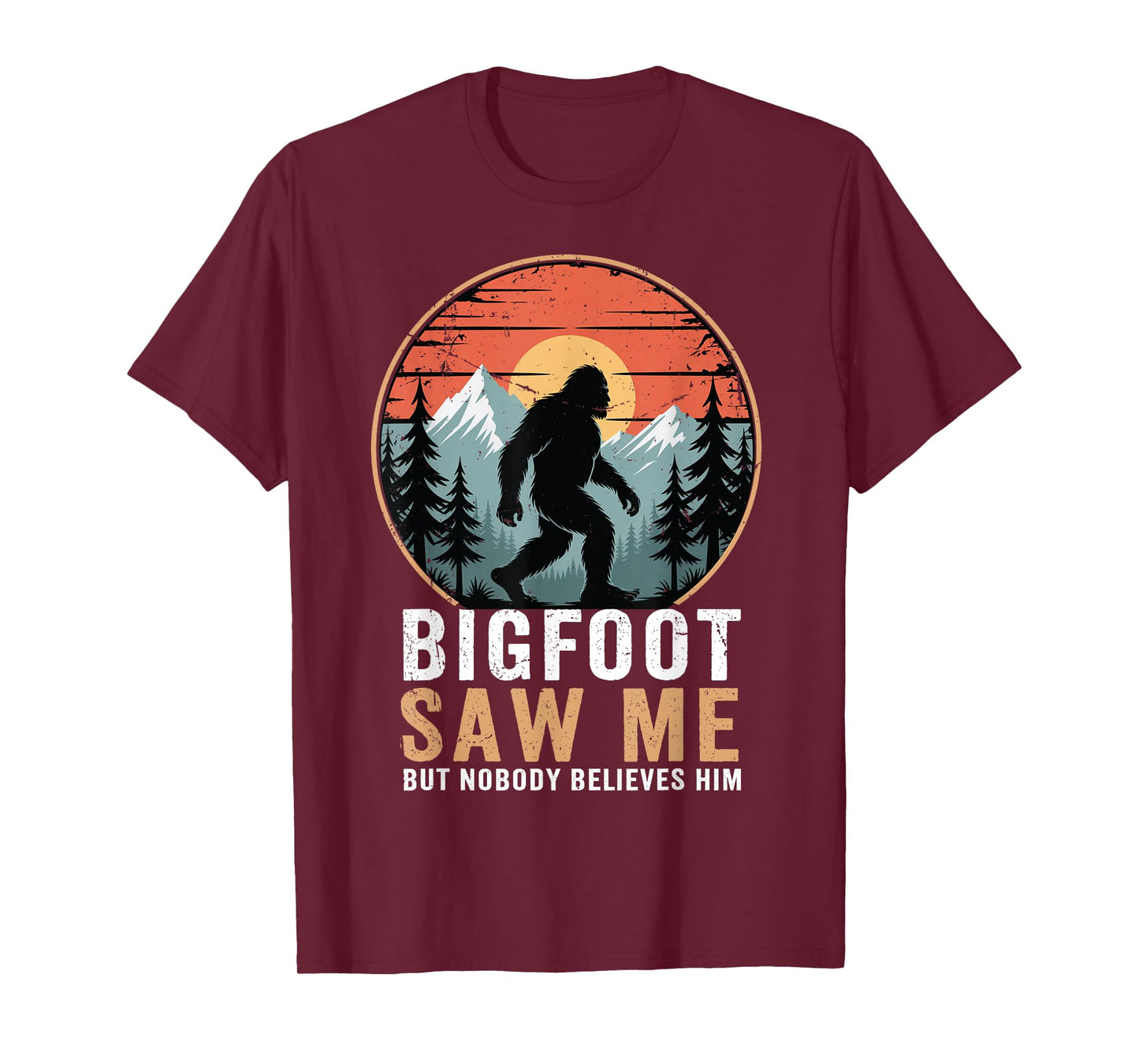 Bigfoot Saw Me Nobody Believes Him Funny Sasquatch Bigfoot T-Shirt