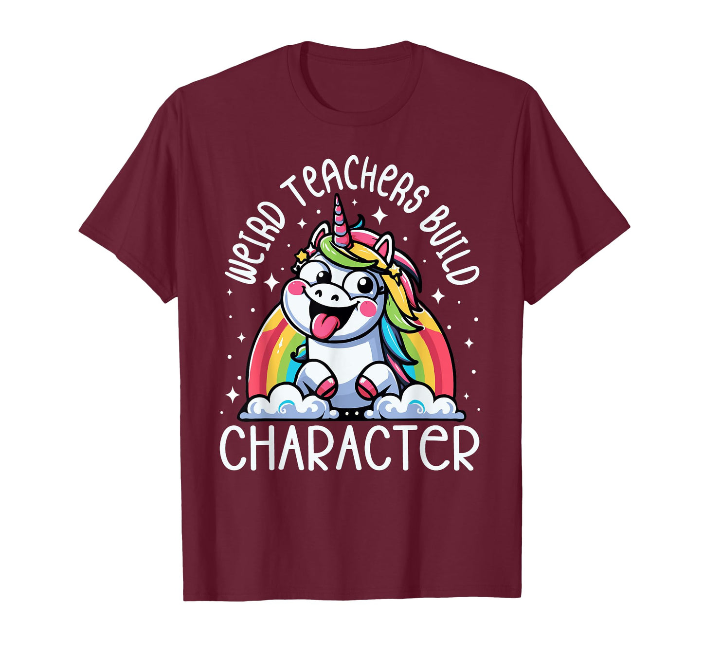 Weird Teachers Build Character Funny Teacher Rainbow Unicorn T-Shirt