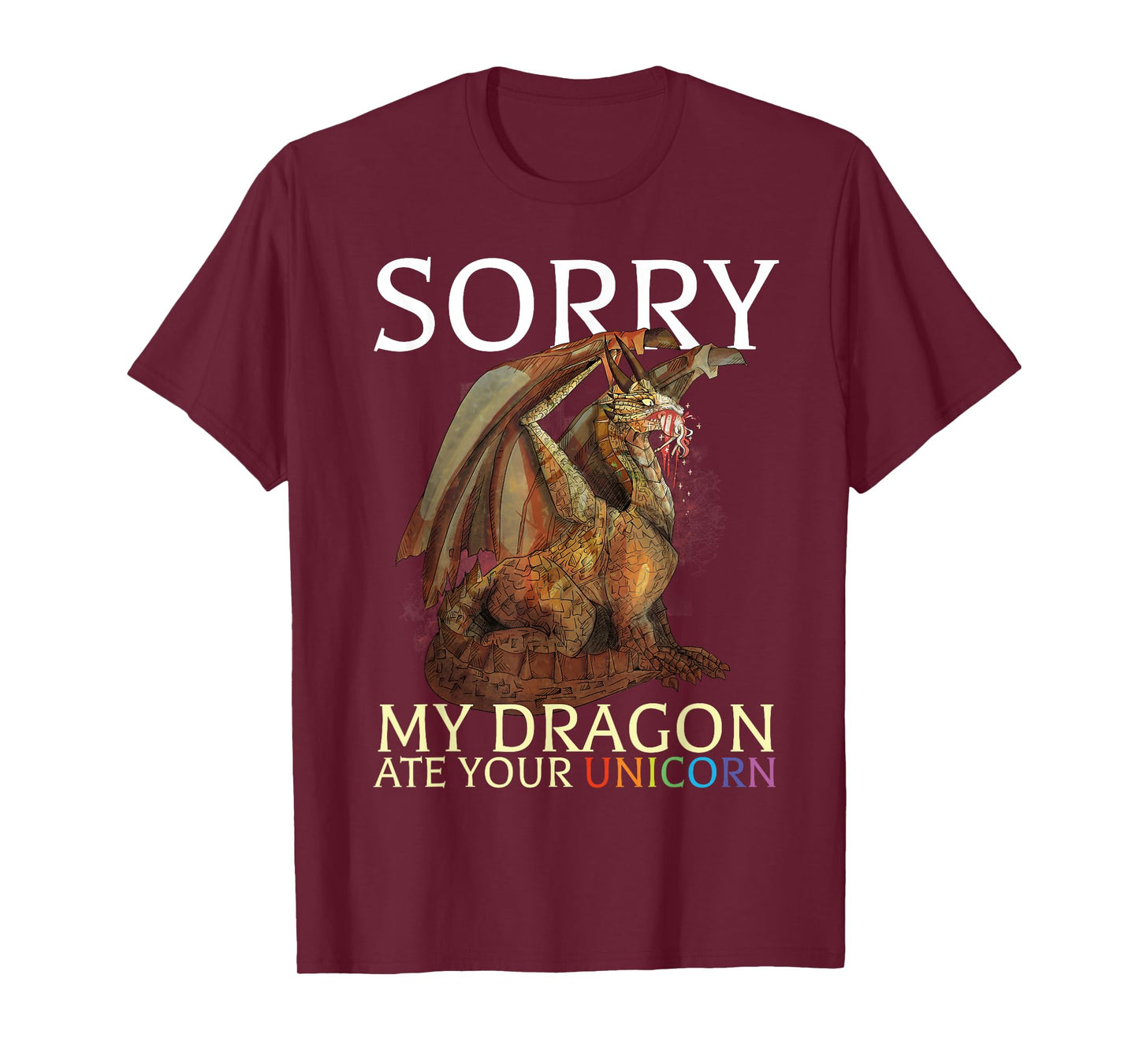 Sorry My Dragon Ate Your Unicorn Funny Dragon Lover T-Shirt