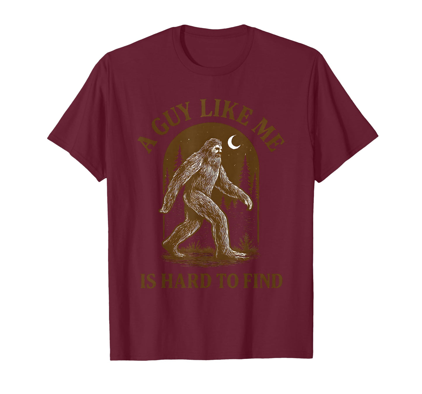 A Guy Like Me is Hard to Find Funny Bigfoot Sasquatch Men T-Shirt