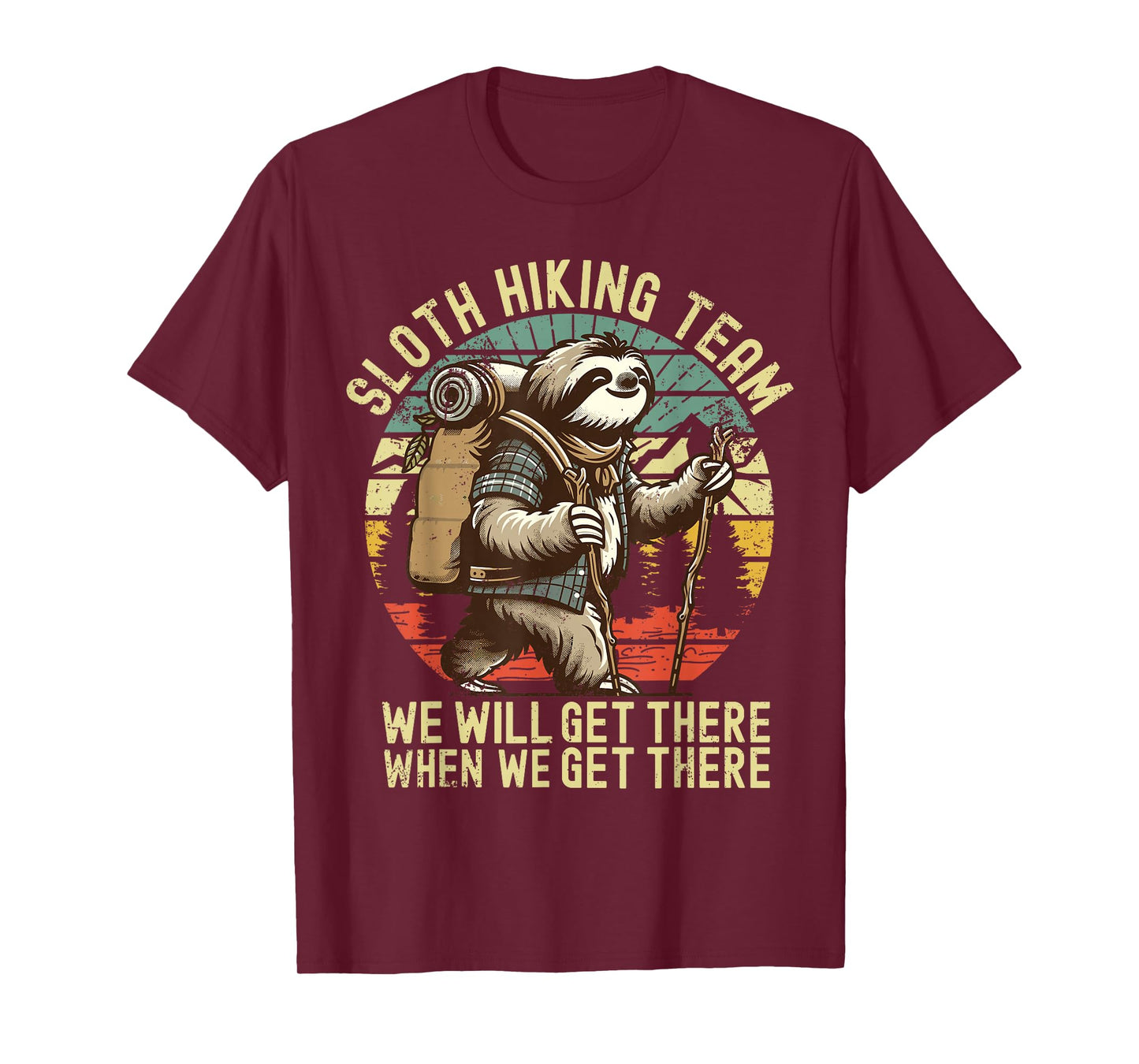 Retro Sloth Hiking team we'll get there when we get there T-Shirt