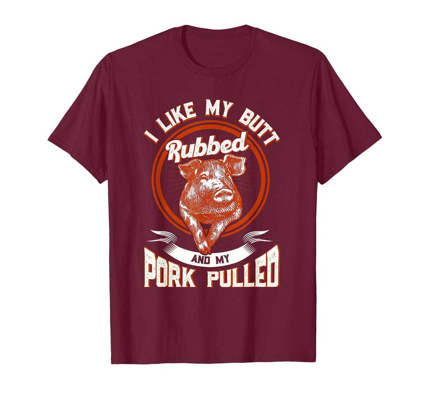BBQ I Like My Butt Rubbed And My Pork Pulled Funny Grill T-Shirt