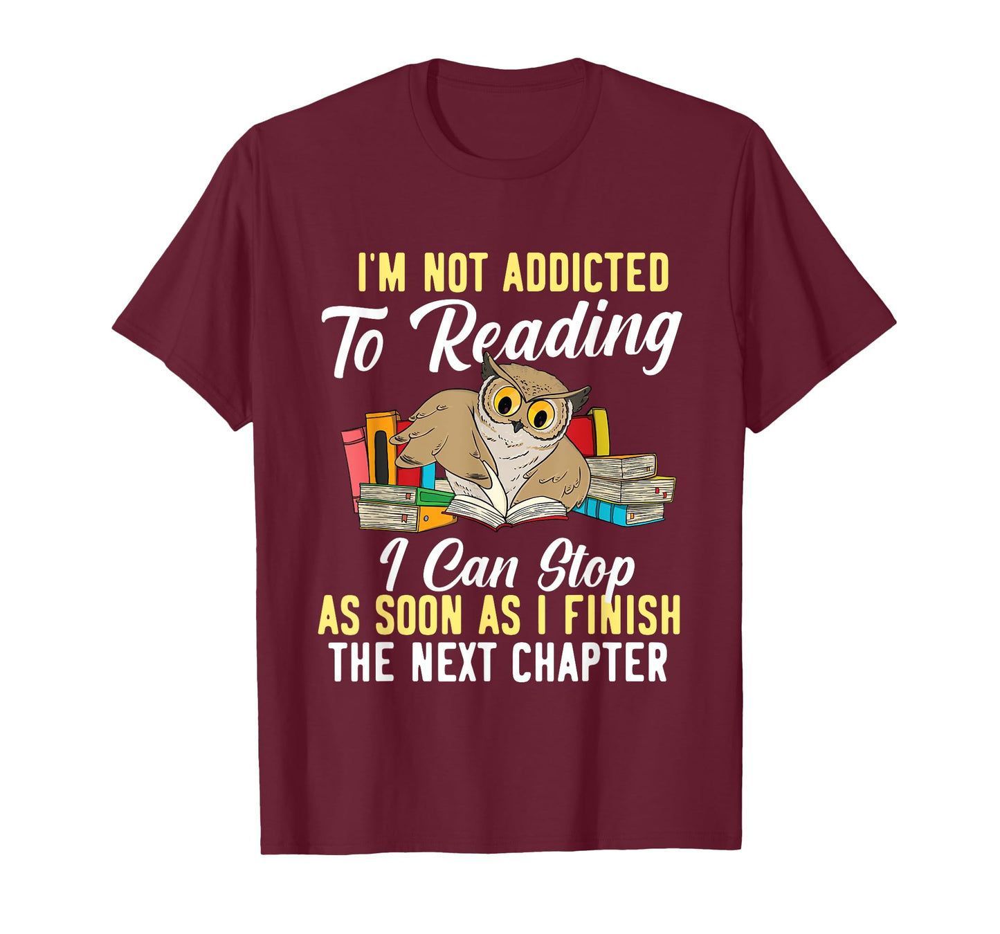 I'm Not Addicted To Reading As I Finish - Owl Birds Lover T-Shirt